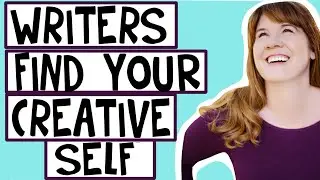 WRITERS/How to Find Your CREATIVE SELF & Defeat Writer's Block