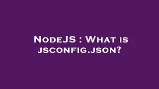 NodeJS : What is jsconfig.json?