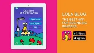 Lola Slug at the Exhibition - The best app for beginning readers.