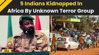 5 Indians Kidnapped In Africa's Mali | Al-Qaida & ISIS Terror Surge Sparks Major Security Crisis