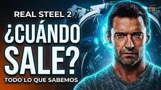 Real Steel 2 Cuando Se Estrena? &iexcl;Noticias De Cine Del 2025!