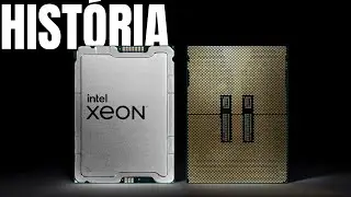 HISTÓRIA dos PROCESSADORES Intel XEON