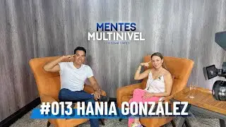 #013 Hania Gonz&aacute;lez. El multinivel es sencillo- La confianza en tu up-line - La creencia es todo.
