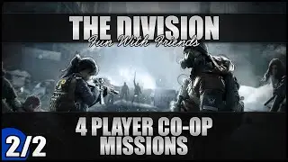 The Division - Fun With Friends - 4 Player CO-OP - Missions 2/2