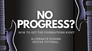 Alternate picking is the foundation to progress on guitar