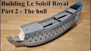 Building Le Soleil Royal (1:100, Heller) part 2: The hull