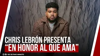 CHRIS LEBRÓN PRESENTA “EN HONOR AL QUE AMA”