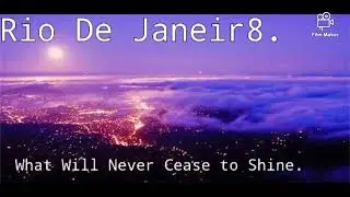Rio De Janeir8- What Will Never Cease to Shine. Official Audio.