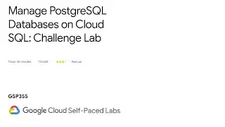 [GSP355] Manage PostgreSQL Databases on Cloud SQL: Challenge Lab