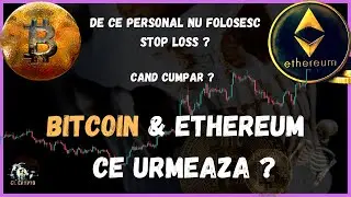 BITCOIN & ETHEREUM - Ce Urmeaza? [De ce personal nu folosesc Stop Loss?] [Unde Cumpar?] [TA BTC,ETH]