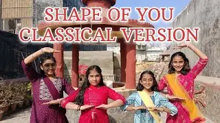 SHAPE OF YOU (CLASSICAL VERSION) | VRINDAZZ CHOREOGRAPHY | DANCE COVER 