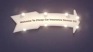 Cheap Car Insurance in Denver CO