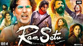 Ram Setu Full Movie | Akshay Kumar | Jacqueline Fernandez | Satyadev Kancharana | Review & Facts
