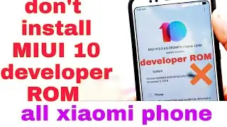 Don't install MIUI 10 developer ROM - All xiaomi phone? Don't install MIUI 10 any xiaomi device🔥🔥