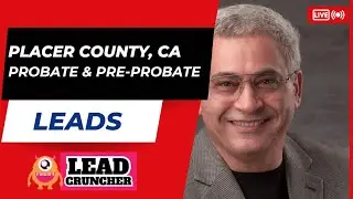 Placer County, California, Probate and Pre-Probate Leads Offered at LeadCruncher.com