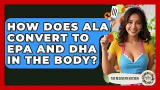 How Does ALA Convert To EPA And DHA In The Body? - The Recovery Kitchen