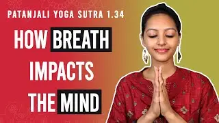 Patanjali Yoga Sutra 1.34 - How Breath Impacts The Mind | Yoga Teacher Training | Anvita Dixit