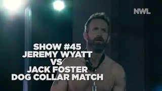 NWL | Show #45 | Jeremy Wyatt vs Jack Foster | Dog Collar Match