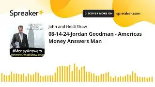 08-14-24-Jordan Goodman - Americas Money Answers Man