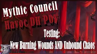 Trying Out New Burning Wounds Buff & Unbound Chaos On Mythic Council (Havoc DH)