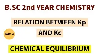 Chemical Equilibrium | Relationship between Kp and Kc | B.Sc 2nd Year Chemistry