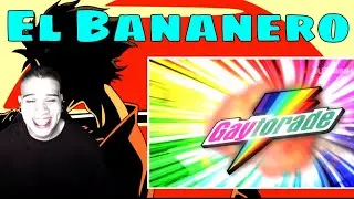 EL BANANERO - GAYTORADE (REACCION!!)