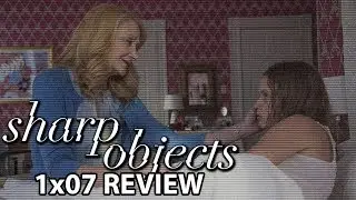 Sharp Objects Episode 7 'Falling' Solo Review