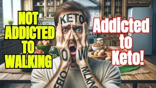 Keto Diet and Walking - Addiction Vs Habit?  Changed Everything!