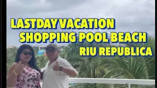 LASTDAY  VACATION PUNTA CANA DOMINICAN REPUBLIC .RIU REPUBLICA #tibetanvolgger#sunwings#vacation#HBD