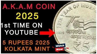 5 Rupees 2025 AKAM Coin | 1st Time On Youtube | Sabse Phele & Fast Update | 5 Rs AKAM 2025 Coin List