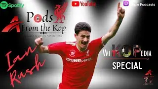 PODS FROM THE KOP - WiKOPedia - The Ian Rush Special