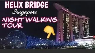 HELIX BRIDGE NIGHT WALKING TOUR | SINGAPORE | IYACHE & MOM