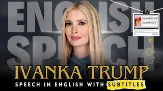 English Speeches with Subtitles | Ivanka Trump's Republican Convention Speech