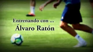 Entrenando con... Alvaro Rat&oacute;n I 25/8/2017