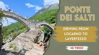 Locarno to Ponte dei Salti in 4K | Latin Summer Drive Through Verzasca Valley