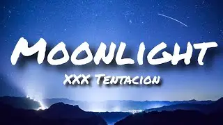 XXXTentacion - Moonlight (Lyrics)
