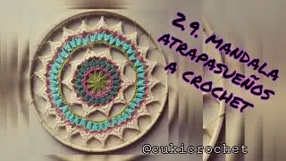 2.9. MANDALA /ATRAPASUE&Ntilde;OS TEJIDO A CROCHET. 30 CM DIAMETRO. SEGUNDA TEMPORADA. PASO A PASO. GRATIS