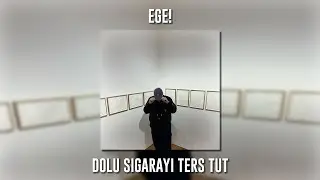 Ege! - Dolu Sigarayı Ters Tut (Speed Up)