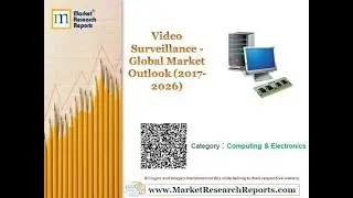 Video Surveillance - Global Market Outlook (2017-2026)