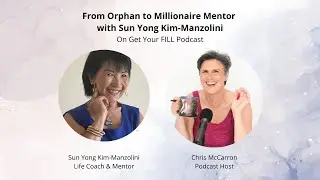 From Orphan to Millionaire Mentor with Sun Yong Kim-Manzolini