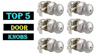 Top 5  Door Knobs of 2024 -Best  Door Knobs You can Buy { Reviews }