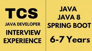 TCS INTERVIEW EXPERIENCE | JAVA DEVELOPER | EXPERIENCE 6-7 YEARS