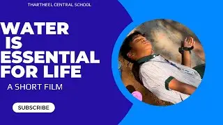 Water is Essential for Life - A Short Film | Thartheel Central School