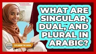 What Are Singular, Dual, And Plural In Arabic?