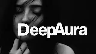 DeepAura &ndash; You Are the Sun in My Life (Melancholic Deep House)