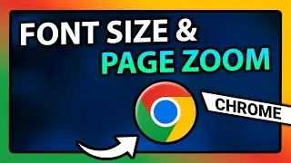 Google Chrome: Font Size & Page Zoom
