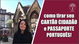 Como Tirar Seu Cartão Cidadão e Passaporte Português em 1 semana!