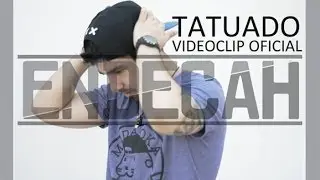 ENDECAH - TATUADO [VIDEOCLIP OFICIAL]
