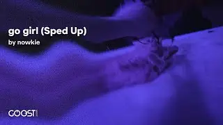 nowkie - go girl (Sped Up)