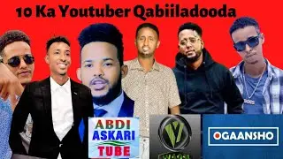 10 ka YouTuber ee ugu Subscribe ta Badan Somalida iyo Qabiiladooda iyo Lacagtooda